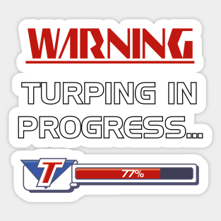 Turping In Progress Sticker